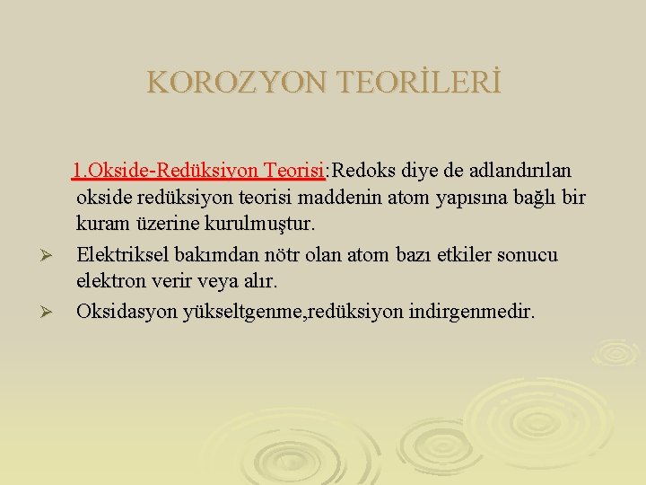 KOROZYON TEORİLERİ 1. Okside-Redüksiyon Teorisi: Redoks diye de adlandırılan okside redüksiyon teorisi maddenin atom