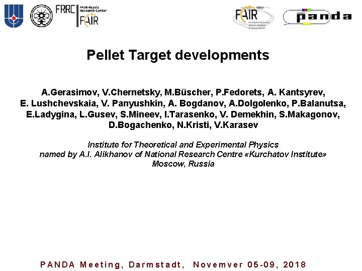 Pellet Target developments A. Gerasimov, V. Chernetsky, M. Büscher, P. Fedorets, A. Kantsyrev, E.