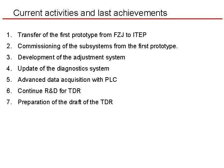 Current activities and last achievements 1. Transfer of the first prototype from FZJ to