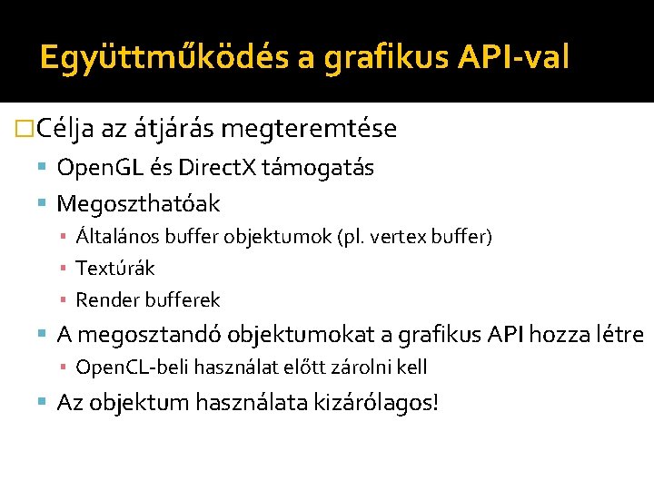 Együttműködés a grafikus API-val �Célja az átjárás megteremtése Open. GL és Direct. X támogatás