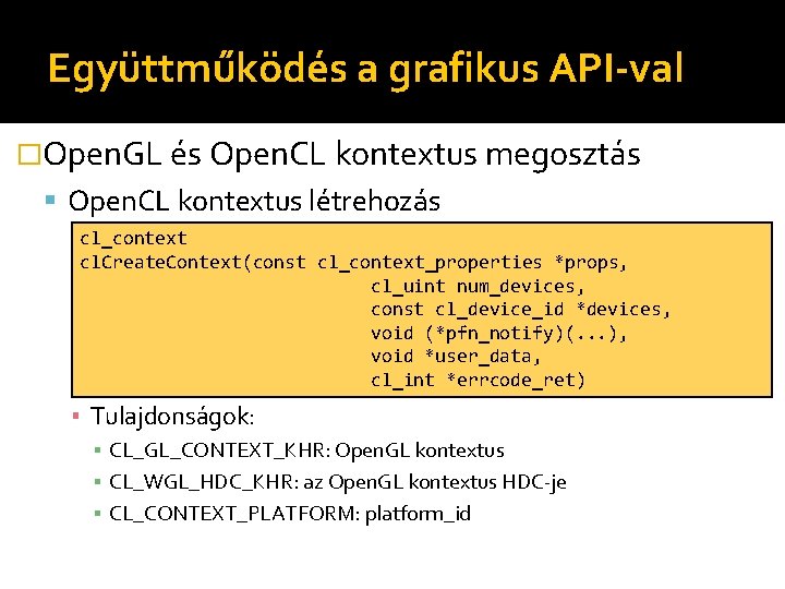 Együttműködés a grafikus API-val �Open. GL és Open. CL kontextus megosztás Open. CL kontextus