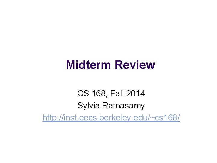 Midterm Review CS 168, Fall 2014 Sylvia Ratnasamy http: //inst. eecs. berkeley. edu/~cs 168/