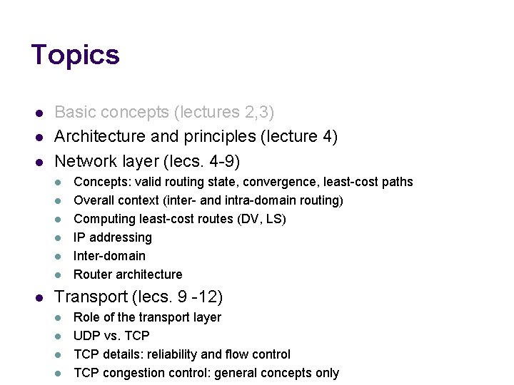 Topics l l l Basic concepts (lectures 2, 3) Architecture and principles (lecture 4)