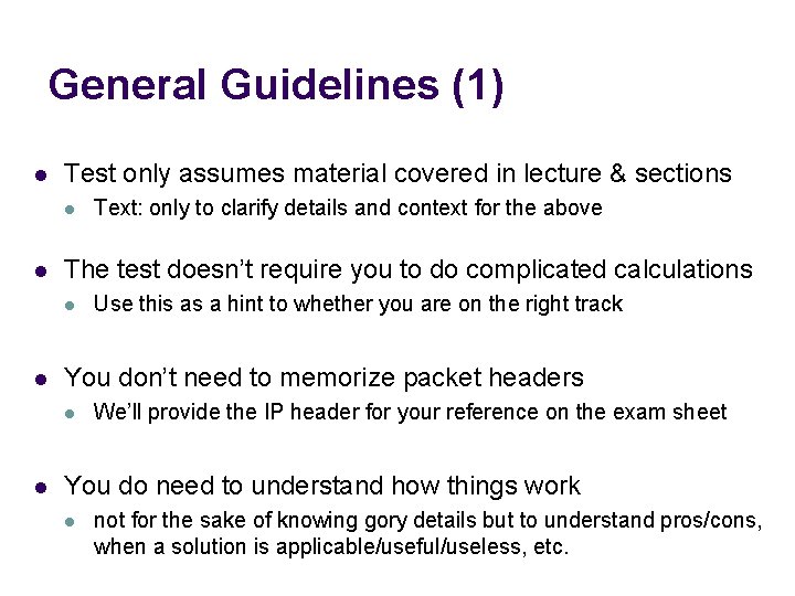 General Guidelines (1) l Test only assumes material covered in lecture & sections l