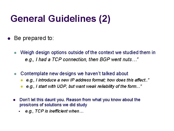 General Guidelines (2) l Be prepared to: l Weigh design options outside of the