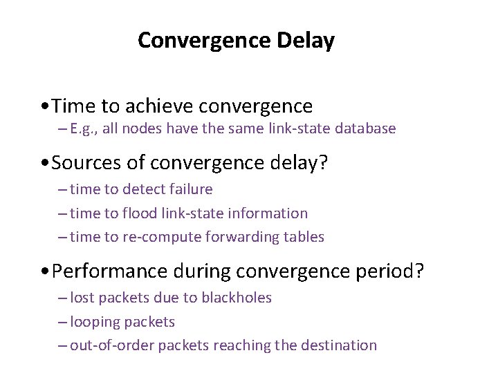 Convergence Delay • Time to achieve convergence – E. g. , all nodes have
