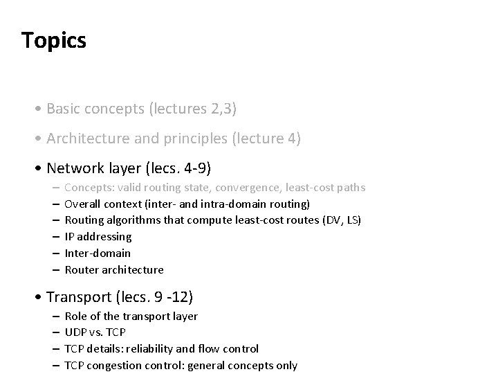 Topics • Basic concepts (lectures 2, 3) • Architecture and principles (lecture 4) •