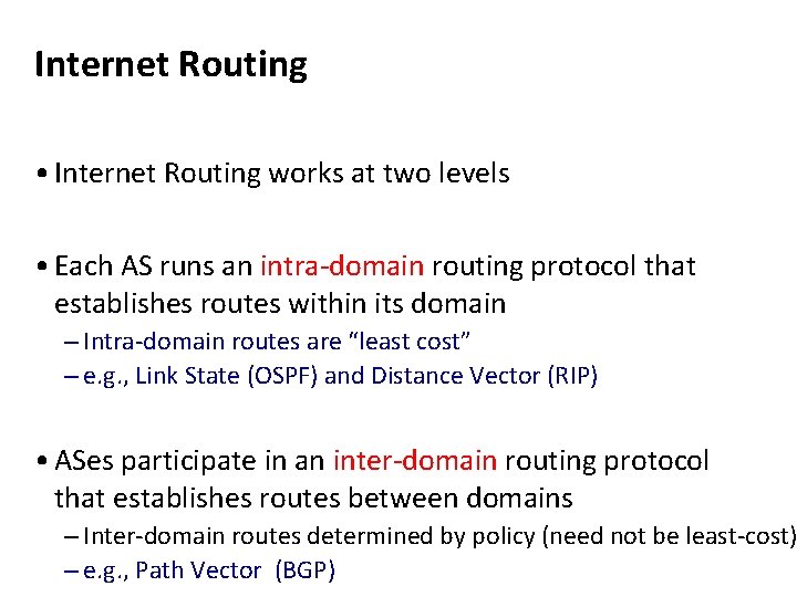 Internet Routing • Internet Routing works at two levels • Each AS runs an