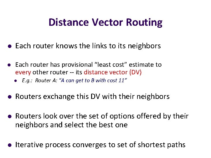 Distance Vector Routing l l Each router knows the links to its neighbors Each