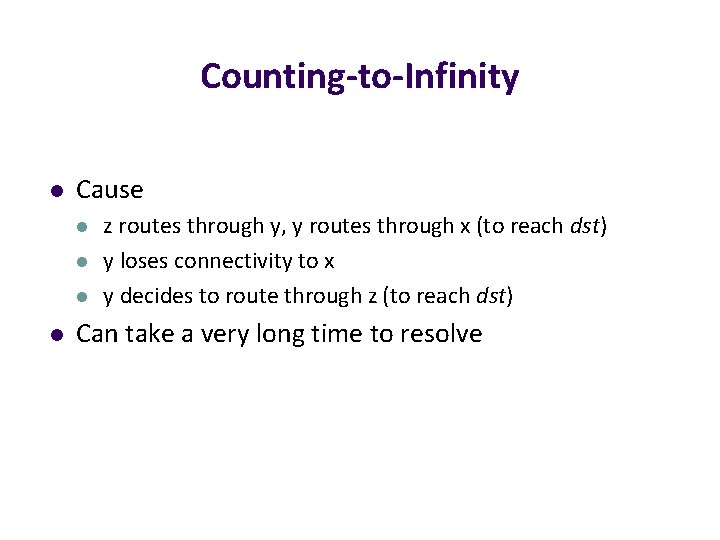 Counting-to-Infinity l Cause l l z routes through y, y routes through x (to