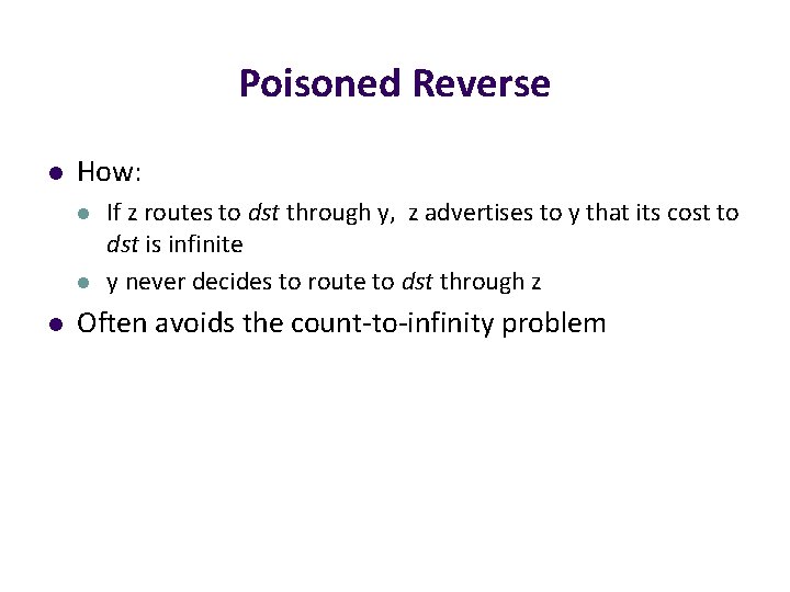 Poisoned Reverse l How: l l l If z routes to dst through y,