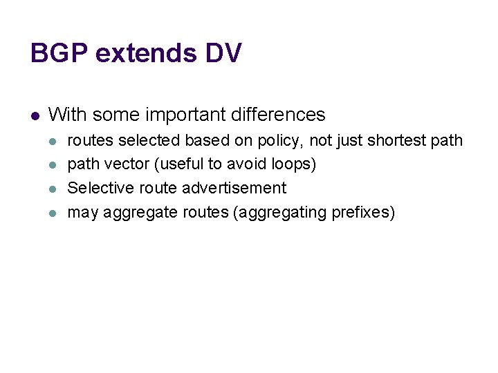 BGP extends DV l With some important differences l l routes selected based on