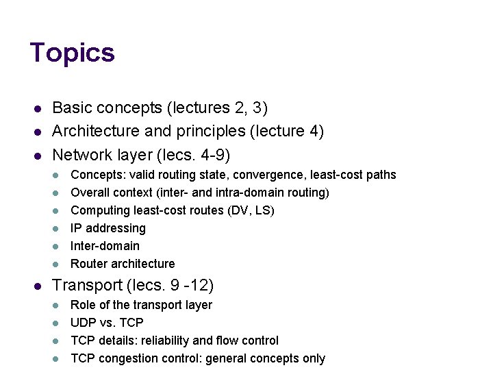 Topics l l l Basic concepts (lectures 2, 3) Architecture and principles (lecture 4)