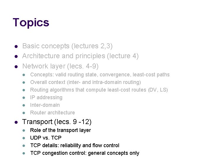 Topics l l l Basic concepts (lectures 2, 3) Architecture and principles (lecture 4)