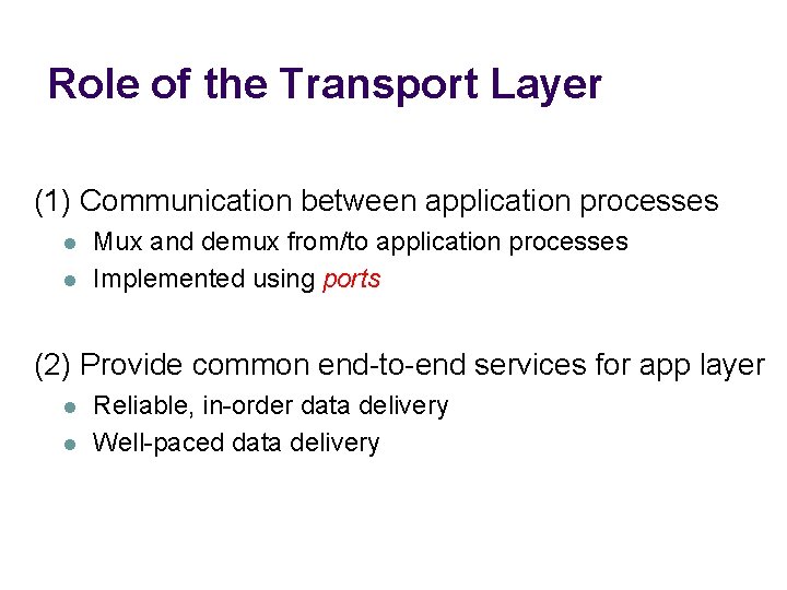 Role of the Transport Layer (1) Communication between application processes l l Mux and