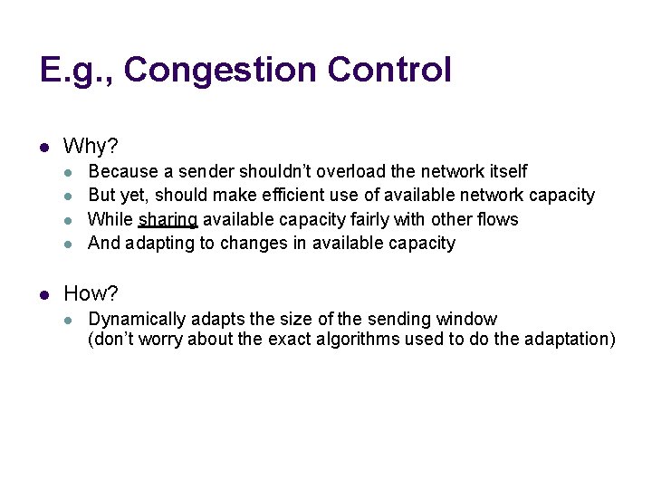 E. g. , Congestion Control l Why? l l l Because a sender shouldn’t