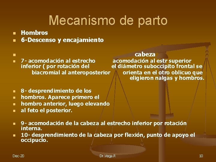 Mecanismo de parto n n Hombros 6 -Descenso y encajamiento cabeza n n n