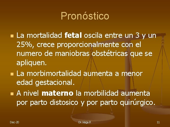 Pronóstico n n n La mortalidad fetal oscila entre un 3 y un 25%,