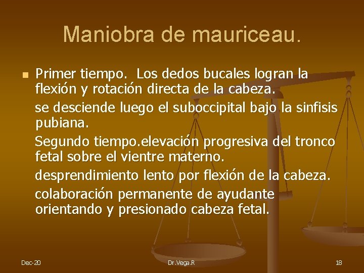 Maniobra de mauriceau. n Primer tiempo. Los dedos bucales logran la flexión y rotación