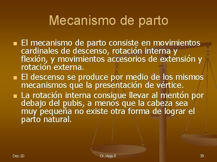 Mecanismo de parto n n n El mecanismo de parto consiste en movimientos cardinales