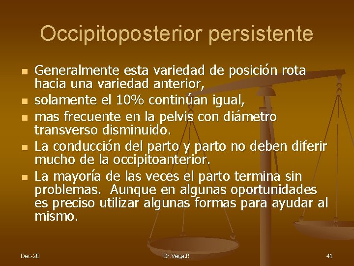 Occipitoposterior persistente n n n Generalmente esta variedad de posición rota hacia una variedad