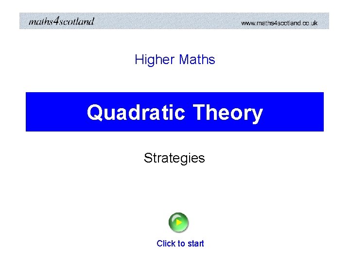 Higher Maths Quadratic Theory Strategies Click to start 