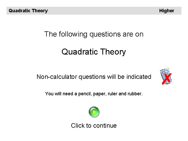 Quadratic Theory Higher The following questions are on Quadratic Theory Non-calculator questions will be