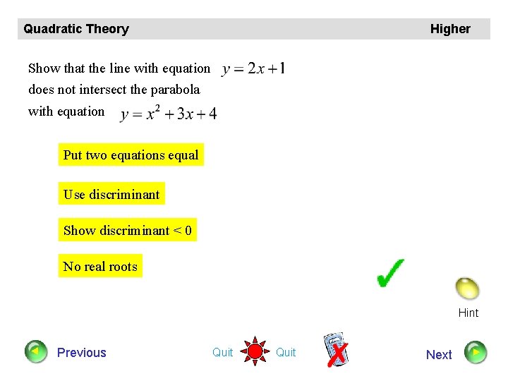 Quadratic Theory Higher Show that the line with equation does not intersect the parabola