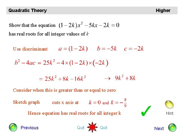 Quadratic Theory Higher Show that the equation has real roots for all integer values