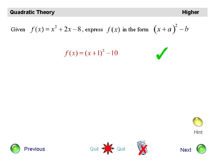 Quadratic Theory Given Higher , express in the form Hint Previous Quit Next 