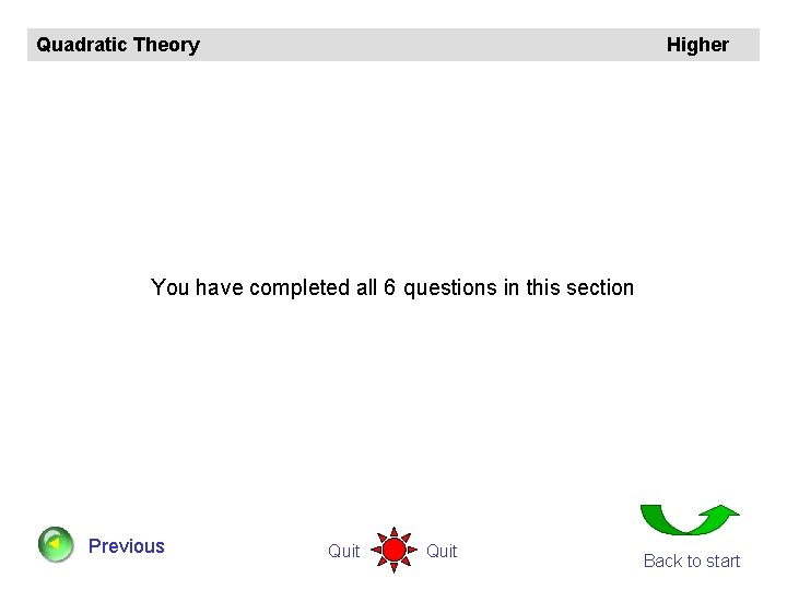 Quadratic Theory Higher You have completed all 6 questions in this section Previous Quit