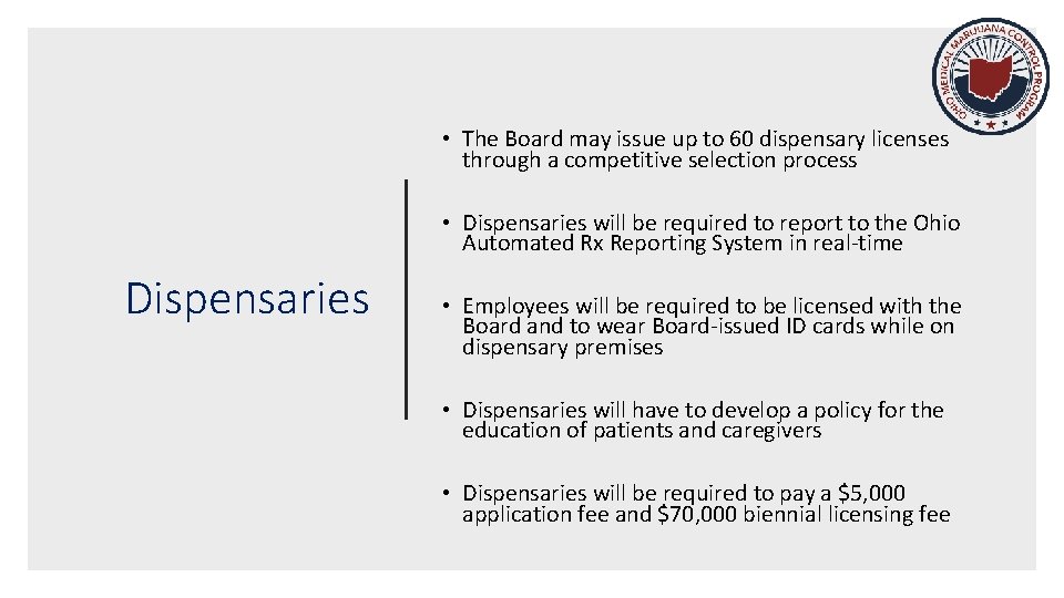  • The Board may issue up to 60 dispensary licenses through a competitive