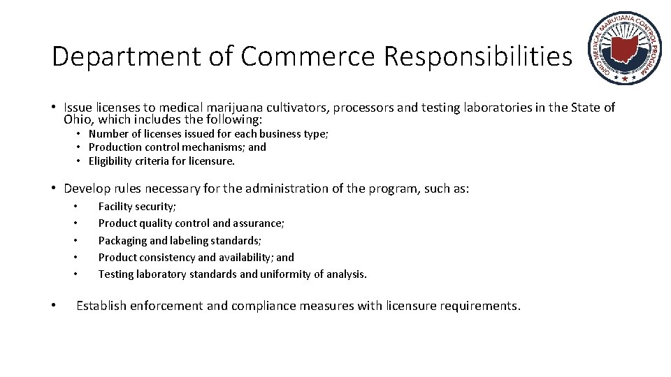 Department of Commerce Responsibilities • Issue licenses to medical marijuana cultivators, processors and testing