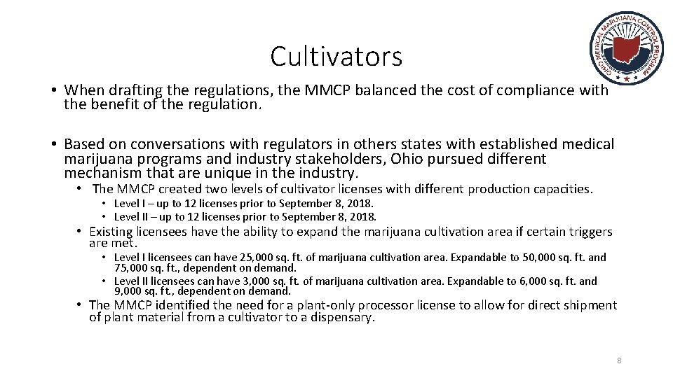Cultivators • When drafting the regulations, the MMCP balanced the cost of compliance with