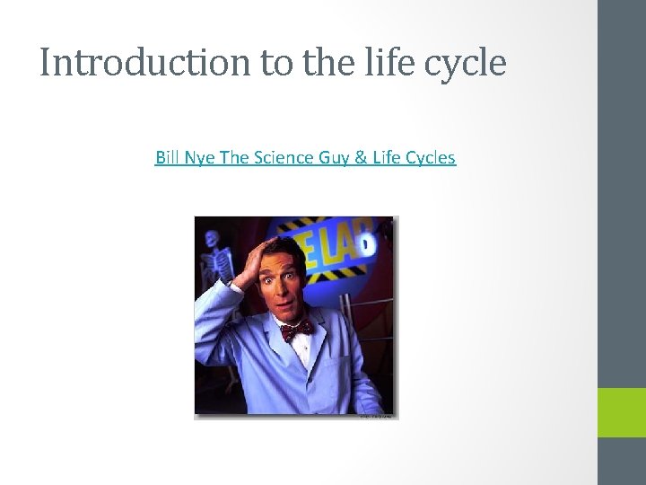 Introduction to the life cycle Bill Nye The Science Guy & Life Cycles 