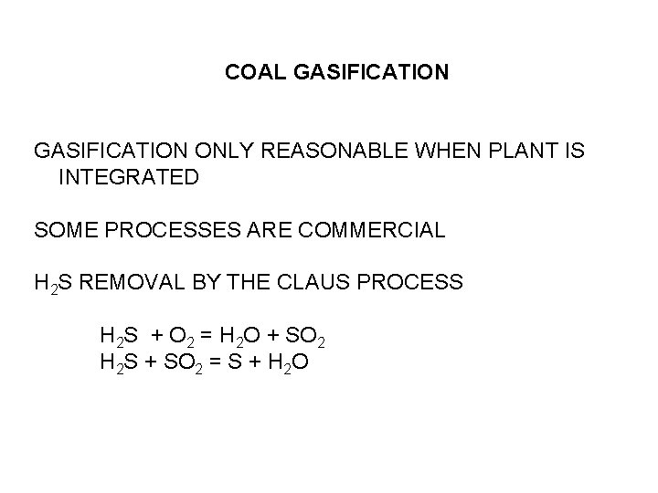COAL GASIFICATION ONLY REASONABLE WHEN PLANT IS INTEGRATED SOME PROCESSES ARE COMMERCIAL H 2