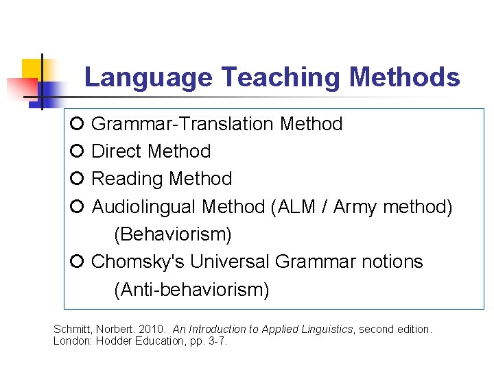 Language Teaching Methods Grammar-Translation Method Direct Method Reading Method Audiolingual Method (ALM / Army