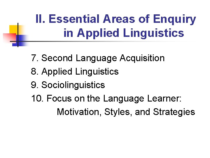 II. Essential Areas of Enquiry in Applied Linguistics 7. Second Language Acquisition 8. Applied