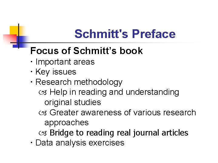 Schmitt's Preface Focus of Schmitt’s book Important areas Key issues Research methodology Help in