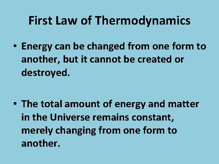 First Law of Thermodynamics • Energy can be changed from one form to another,