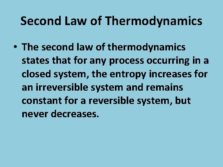 Second Law of Thermodynamics • The second law of thermodynamics states that for any