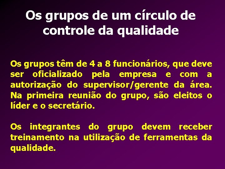 Os grupos de um círculo de controle da qualidade Os grupos têm de 4