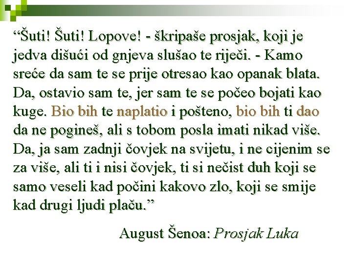 “Šuti! Lopove! - škripaše prosjak, koji je jedva dišući od gnjeva slušao te riječi.