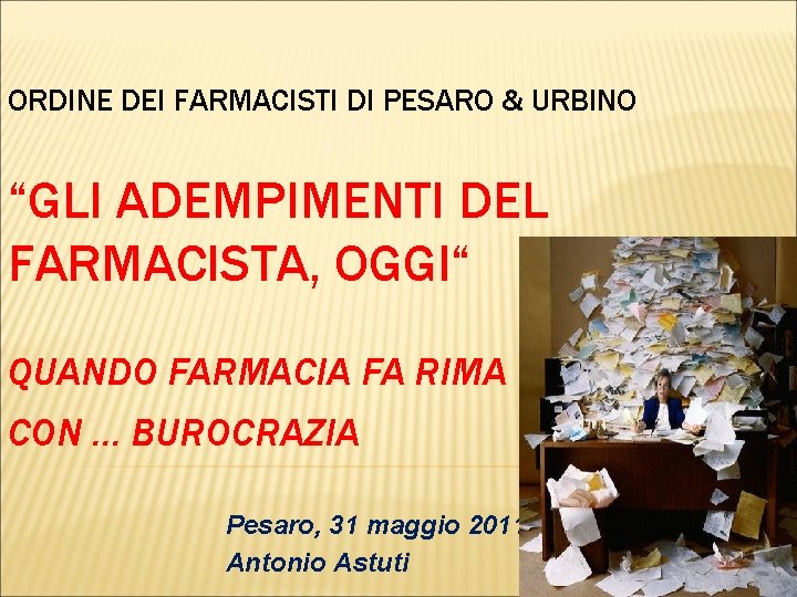 ORDINE DEI FARMACISTI DI PESARO & URBINO “GLI ADEMPIMENTI DEL FARMACISTA, OGGI“ QUANDO FARMACIA