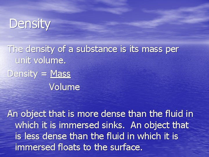 Density The density of a substance is its mass per unit volume. Density =