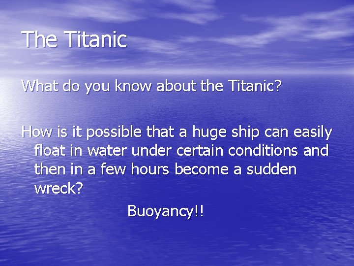The Titanic What do you know about the Titanic? How is it possible that