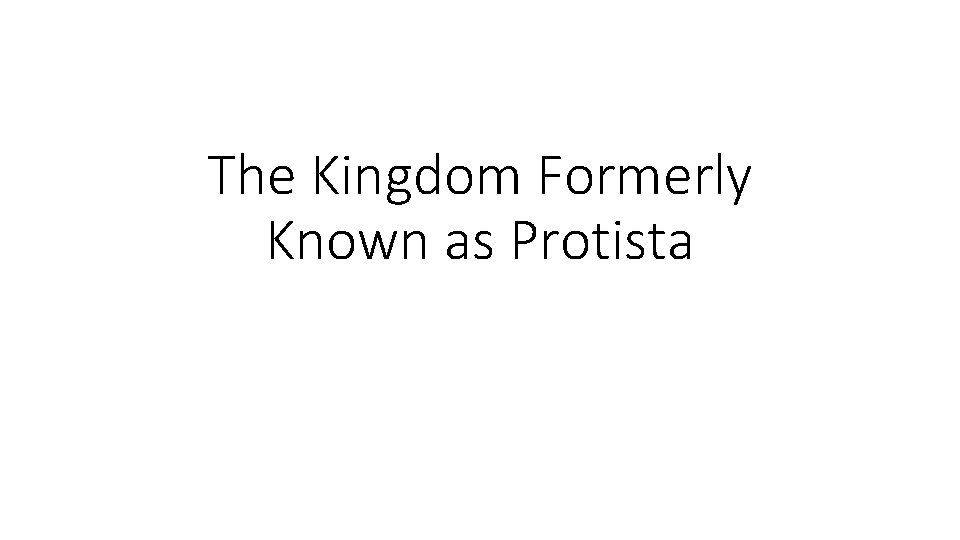 The Kingdom Formerly Known as Protista 