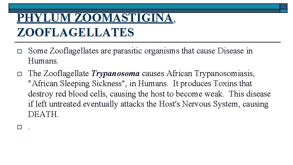PHYLUM ZOOMASTIGINA, ZOOFLAGELLATES o o o Some Zooflagellates are parasitic organisms that cause Disease