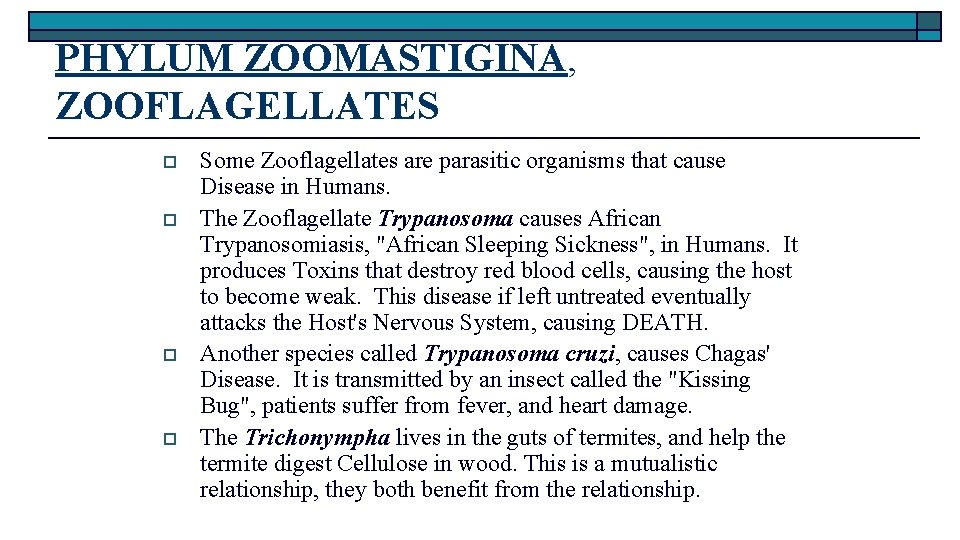 PHYLUM ZOOMASTIGINA, ZOOFLAGELLATES o o Some Zooflagellates are parasitic organisms that cause Disease in