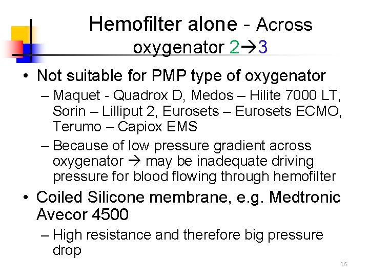 Hemofilter alone - Across oxygenator 2 3 • Not suitable for PMP type of